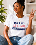 T-shirt "Qui a mis le lundi après le dimanche ?"